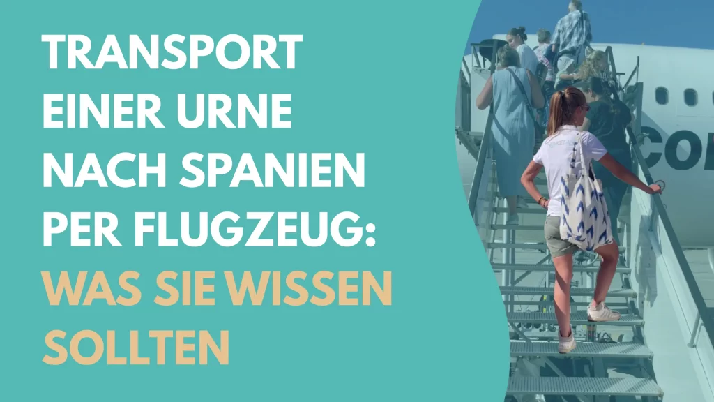 Transport einer Urne nach Spanien per Flugzeug: Was Sie wissen sollten